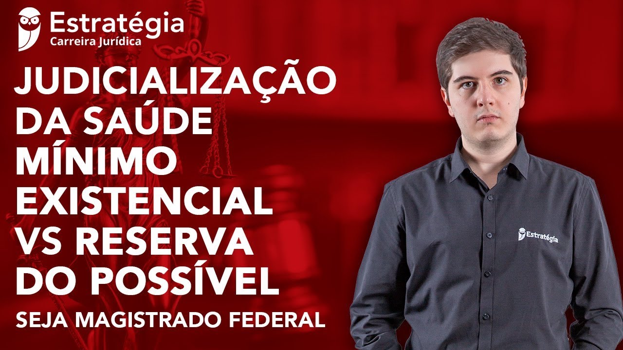 Judicialização da Saúde: Mínimo Existencial vs Reserva do Possível - Seja Magistrado Federal T1E2