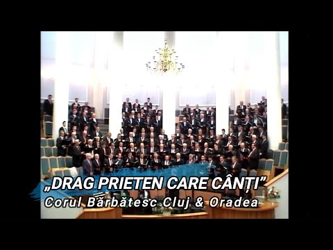 „DRAG PRIETEN CARE CÂNȚI” - CORUL BĂRBĂTESC CLUJ NAPOCA & ORADEA
