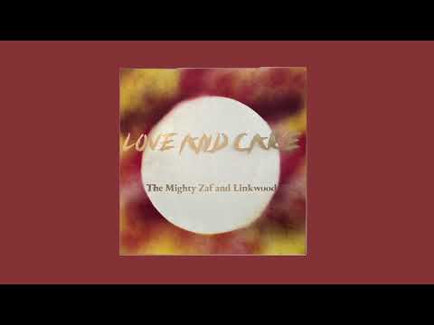 The Mighty Zaf & Linkwood - Love & Care