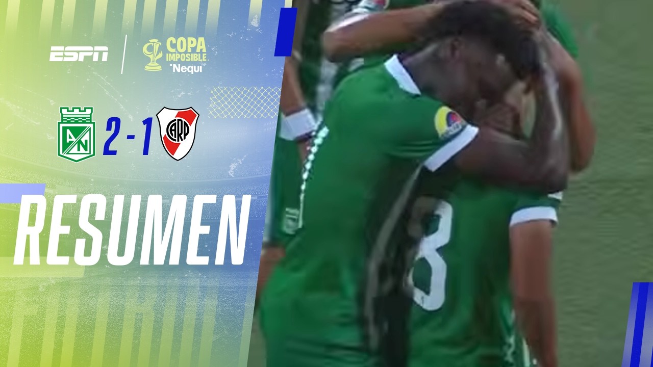 ATLÉTICO NACIONAL SE LO DIO VUELTA A RIVER Y ESTÁ EN LA FINAL | Atl. Nacional 2-1 River | RESUMEN