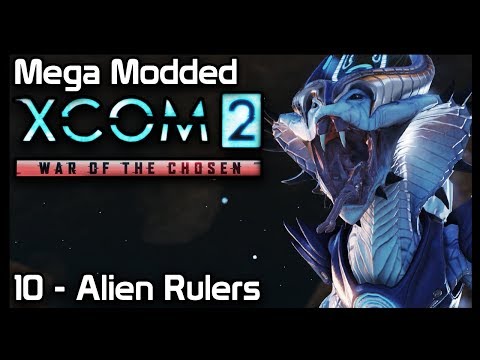 Mega Modded XCom 2 : 11 - Alien Rulers