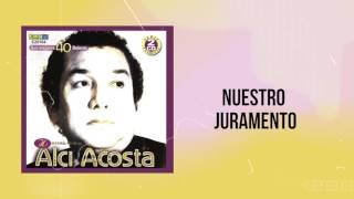 Nuestro juramento - Alci Acosta / Discos Fuentes