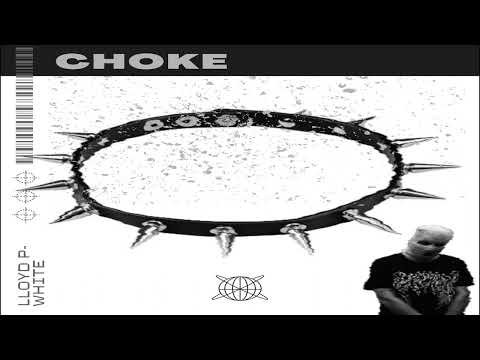 Lloyd P White - "Choke"