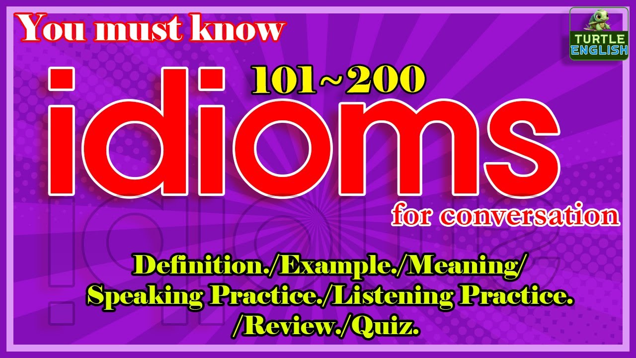 "Learn English: English Idioms with a Native Speaker " - 101~200 Idioms for Fluent English