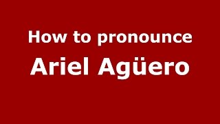 How to pronounce Ariel Agüero