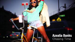 Azealia Banks - Chasing Time (Audio)