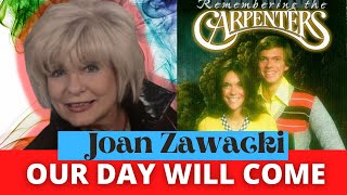 Joan Zawacki - Our Day Will Come - The Carpenters