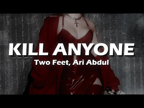 Two Feet, Ari Abdul - KILL ANYONE (Lyrics) | "i'd kill anyone for you"