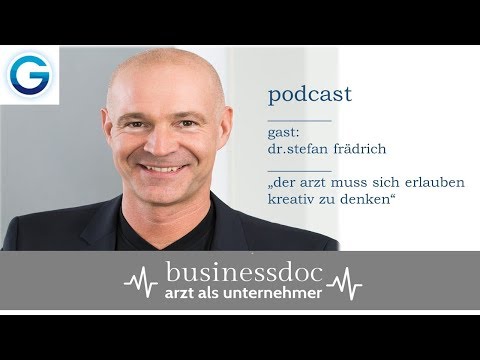 Businessdoc - Arzt als Unternehmer / Gast: Dr. Stefan Frädrich
