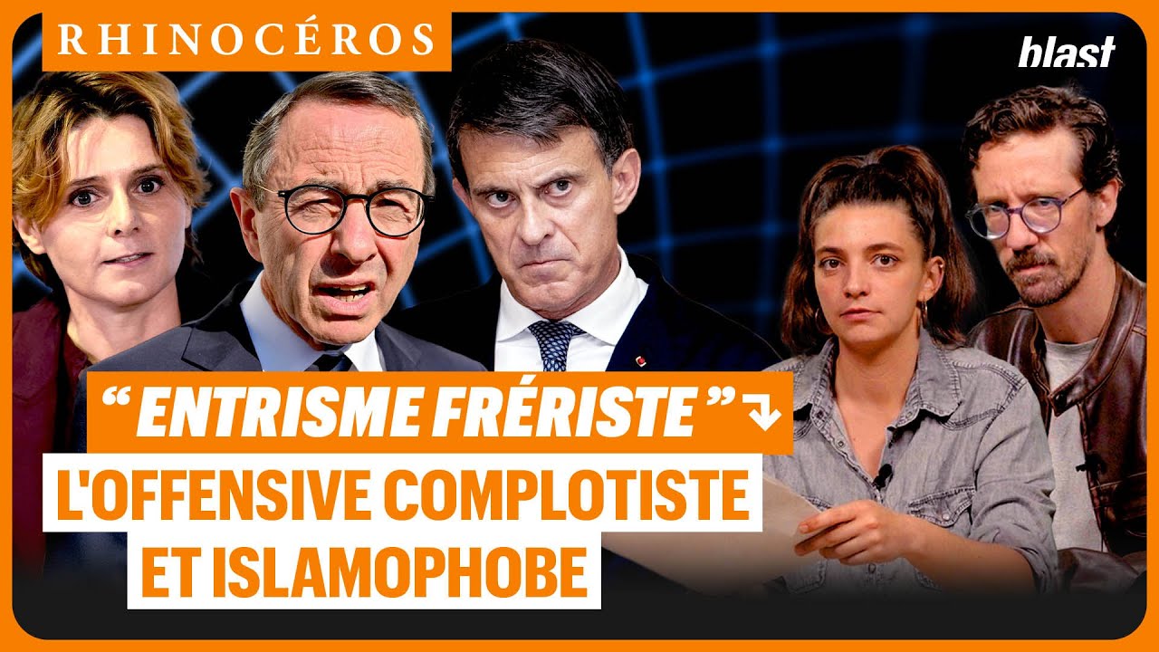 🦏 "ENTRISME FRÉRISTE" : L'OFFENSIVE COMPLOTISTE ET ISLAMOPHOBE