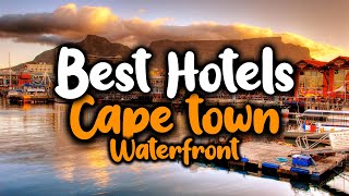 Best Hotels In Cape Town Waterfront - For Families, Couples, Work Trips, Luxury 