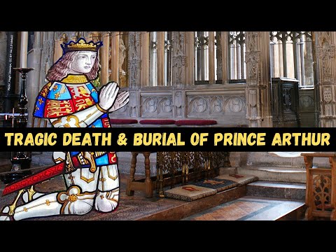 TRAGIC DEATH and burial of Prince Arthur Tudor | What killed Prince Arthur | Grave of Prince Arthur