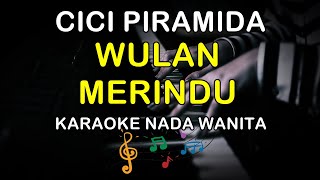 Download lagu WULAN MERINDU - KARAOKE NADA WANITA ( CICI PIRAMIDA ) mp3 Download lagu WULAN MERINDU - KARAOKE NADA WANITA ( CICI PIRAMIDA ) mp3