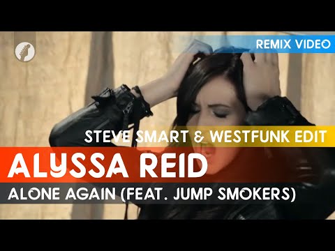 Alyssa Reid - Alone Again (feat. Jump Smokers) [Steve Smart & Westfunk Edit]