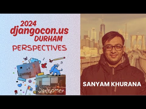 Sanyam Khurana - DjangoCon US 2024 Perspectives thumbnail