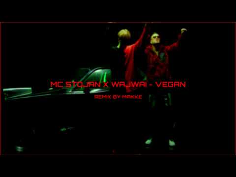 MC STOJAN X WAJWAI - VEGAN (MAKKE Remix)
