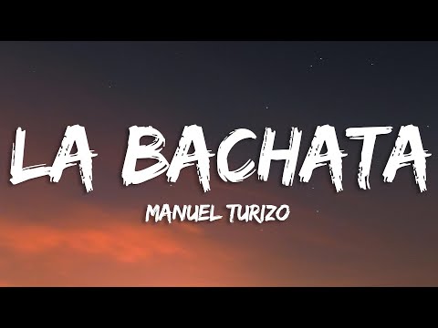 Manuel Turizo - La Bachata (Letra/Lyrics)