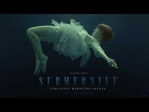 Submersive - Evocative Haunting Vocals