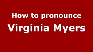 How to pronounce Virginia Myers