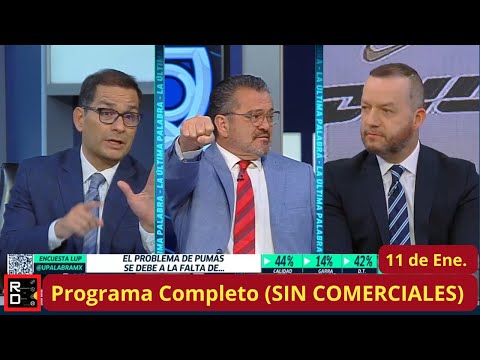 La Ultima Palabra🚨11 de Ene🚨PUMAS fue una VERGUENZA en Casa ante QUERETARO dice Gus y Hermisillo