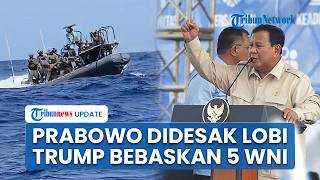 Prabowo Didesak Lobi Donald Trump Demi Bebaskan 5 WNI Ditahan Israel, Lewat Jalur Diplomasi