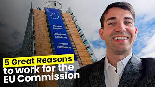 Five Reasons to Work for the European Commission 🇪🇺 (Is It Your Dream 