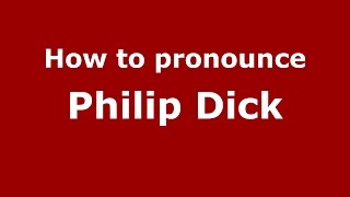 How to pronounce Philip Dick