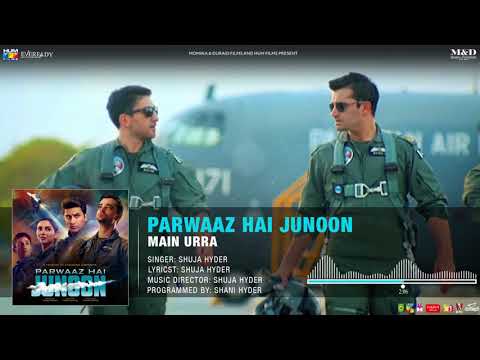 Main Urra | Full Audio Song | Parwaaz Hai Junoon | Shuja Hyder | Pakistan Air Force