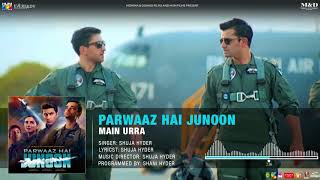Main Urra  Full Audio Song  Parwaaz Hai Junoon  Sh