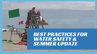 Best Practices For Water Safety and Summer Update