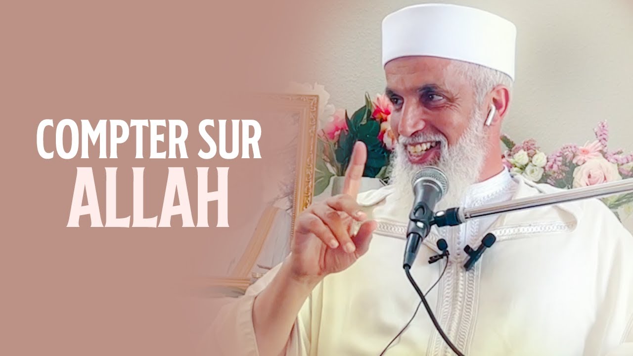NE COMPTONS QUE SUR ALLAH ! - Sheikh AbdelAziz Al Amghari