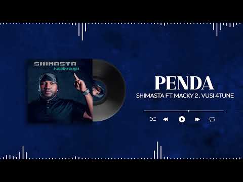 Shimasta Ft. Macky 2 & Vusi - Penda (Official Audio)