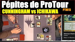 Pépites de Pro Tour  J.Cunningham vs Y.Ichikawa PT M15 Magic:the gathering