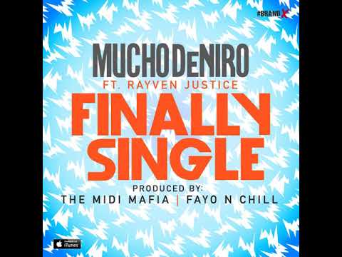 MUCHO DENIRO - Finally Single (feat  Rayven Justice)