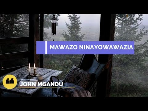 Mawazo Ninayowawazia Ninyi | J Mgandu | Lyrics video