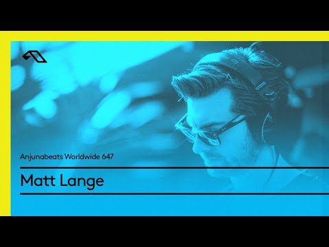 Anjunabeats Worldwide 647 with Matt Lange