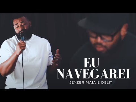 Jeyzer Maia e Deliti | Eu Navegarei (Cover) Gabriela Rocha