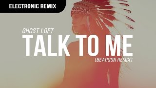 Ghost Loft - Talk To Me (Bearson Remix)