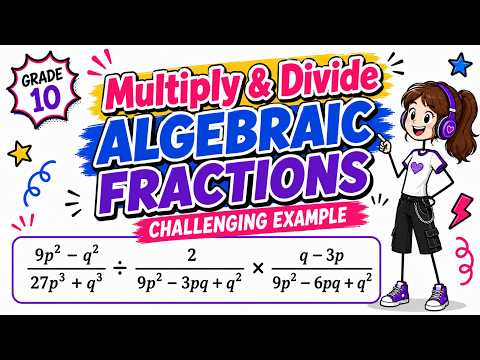 Multiply & Divide Algebraic Fractions | Challenging Example