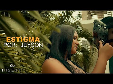 Estigma - JEYSON (Video Oficial)
