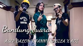 Download lagu ~Bandung Juara (ASEP BALON X FANNY SABILA X AOI) mp3