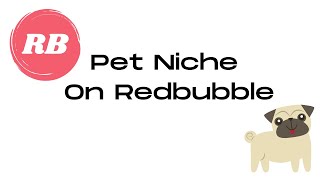 Sell to the  Pet Niche On Redbubble