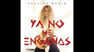 Paulina Rubio - Ya No Me Engañas (Audio)