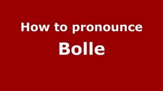 How to pronounce Bolle