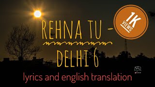 DS001 - Rehna Tu : Delhi 6 #DreamySongs #ARRahman #Delhi6 #Lyrics #EnglishTranslation #Translation