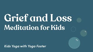 Meditation for Kids: Grief and Coping with Loss