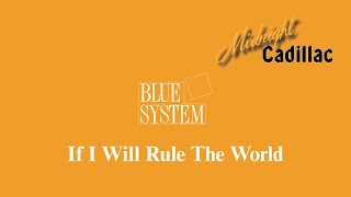 BLUE SYSTEM If I WIll Rule The World