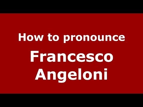 How to pronounce Francesco Angeloni (Italian/Italy) - PronounceNames.com