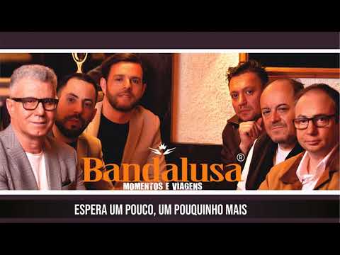 Bandalusa - Espera um pouco, um pouquinho mais (Art Track)
