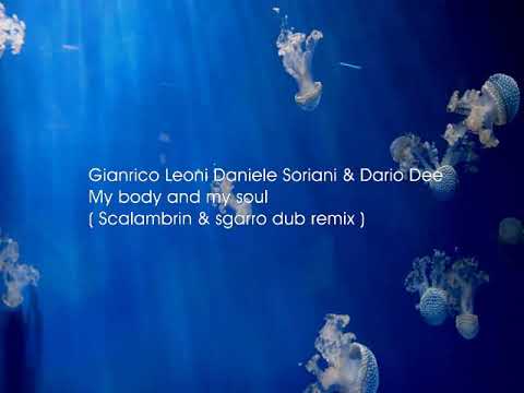 Gianrico Leoni Daniele Soriani & Dario Dee-My Body And My Soul  (Scalambrin & Sgarro Remix)